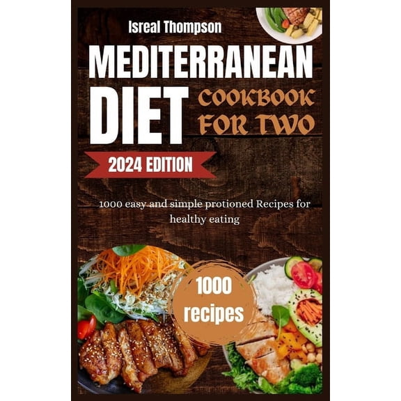 Mediterranean diet cookbook for two: 1000 easy and simple protioned recipes for healthy eating (Paperback)
