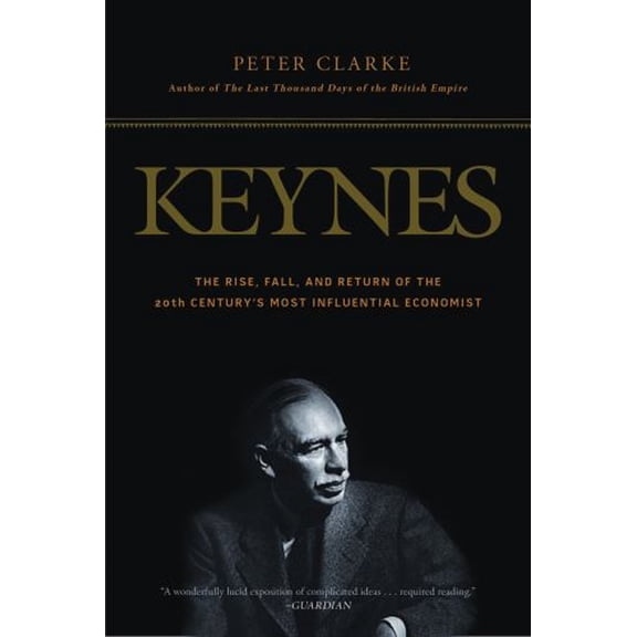 Pre-Owned Keynes: The Rise, Fall, and Return of the 20th Century's Most Influential Economist (Paperback) 1608193969 9781608193967