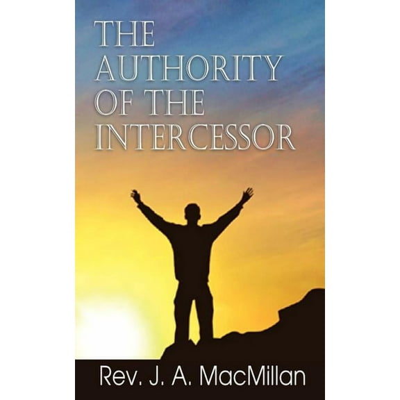 The Authority of the Intercessor (Paperback)