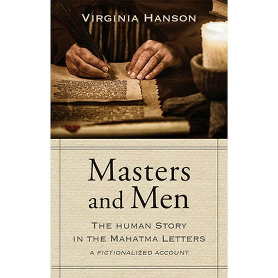 Pre-Owned Masters and Men: The Human Story in the Mahatma Letters (a Fictionalized Account) (Paperback) 0835605345 9780835605342