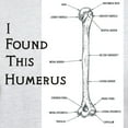 thumbnail image 3 of CafePress - I Find This Humerus Light T Shirt - Light T-Shirt - CP, 3 of 4