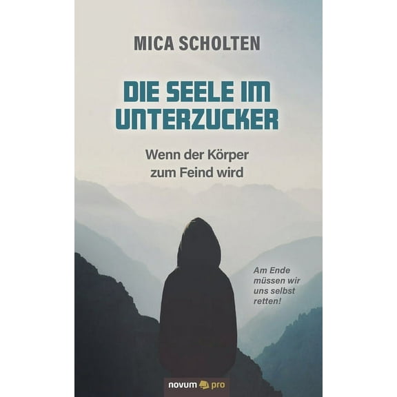 Die Seele im Unterzucker: Wenn der Körper zum Feind wird, (Paperback)