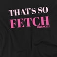 thumbnail image 3 of Mean Girls That's So Fetch Kids T Shirtfor Youth Toddler Boys and Girls, 3 of 5