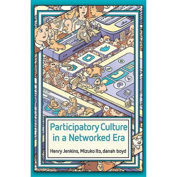 Participatory Culture in a Networked Era: A Conversation on Youth, Learning, Commerce, and Politics (Hardcover)