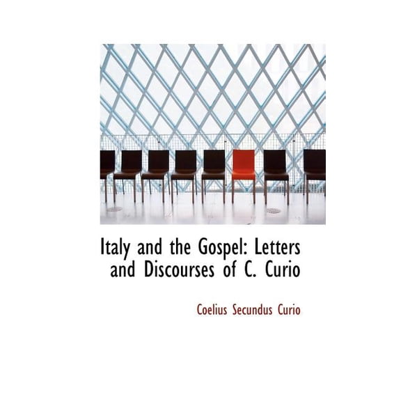 Italy and the Gospel : Letters and Discourses of C. Curio (Paperback)