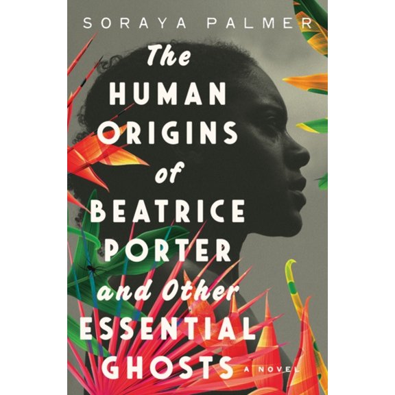 Pre-Owned The Human Origins of Beatrice Porter and Other Essential Ghosts (Hardcover) 1646220951 9781646220953
