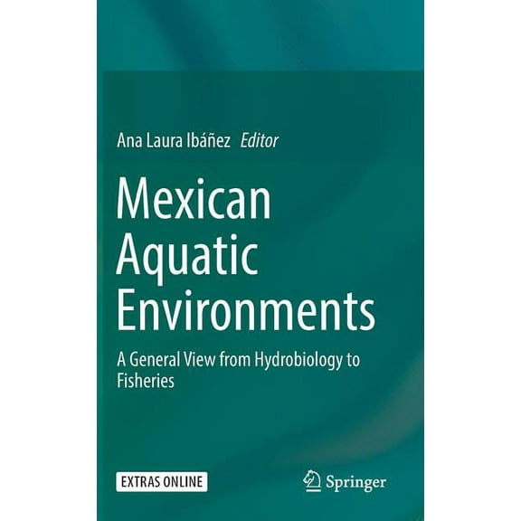 Mexican Aquatic Environments: A General View from Hydrobiology to Fisheries, (Hardcover)
