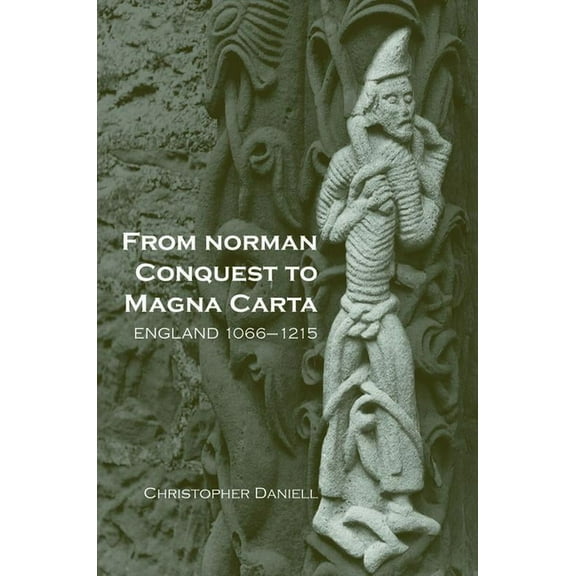 From Norman Conquest to Magna Carta: England 1066-1215, (Paperback)