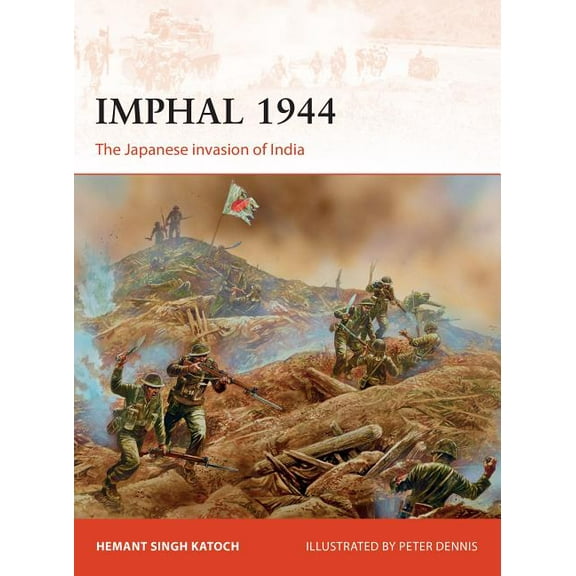 Campaign: Imphal 1944 : The Japanese invasion of India (Series #319) (Paperback)