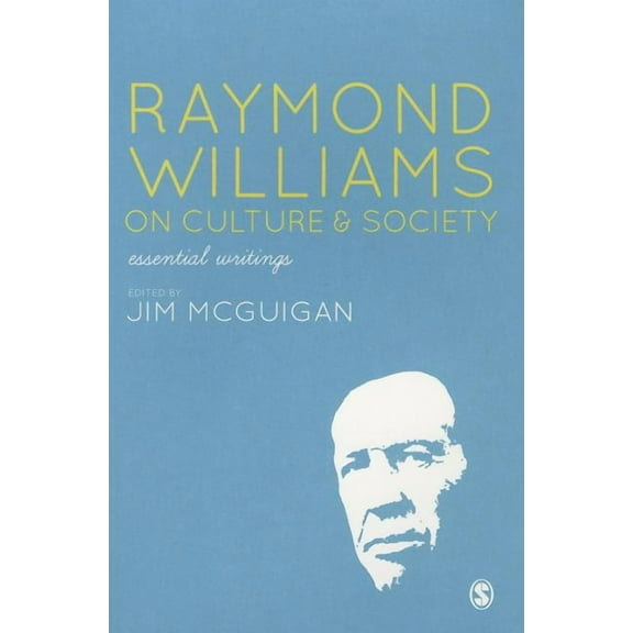 Raymond Williams on Culture and Society: Essential Writings, (Hardcover)