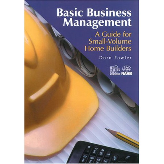 Pre-Owned Basic Business Management: A Guide for Small Volume Home Builders (Paperback) 0867184388 9780867184389
