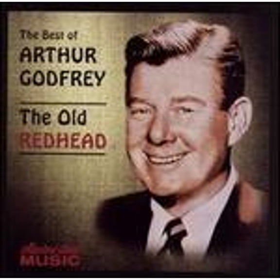 Pre-Owned Best of Arthur Godfrey: The Old Redhead (CD 0617742017724) by Arthur Godfrey