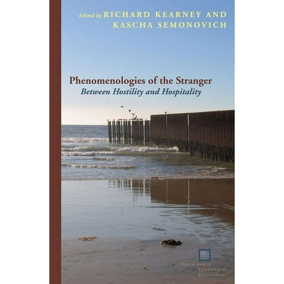 Perspectives in Continental Philosophy: Phenomenologies of the Stranger: Between Hostility and Hospitality (Paperback)
