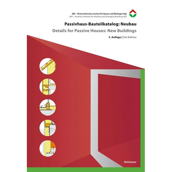 Passivhaus-Bauteilkatalog: Neubau / Details for Passive Houses: New Buildings: Ökologisch Bewertete Konstruktionen / A C, (Hardcover)