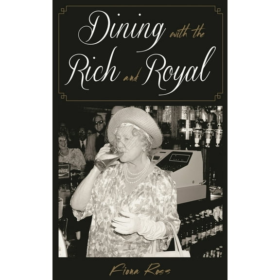 Dining with Destiny: Dining with the Rich and Royal (Hardcover)