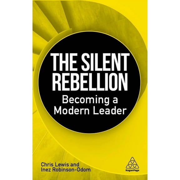 The Silent Rebellion: Becoming a Modern Leader, (Paperback)