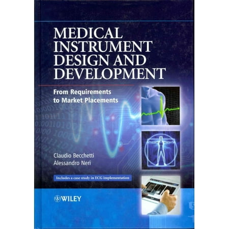 Medical Instrument Design and Development: From Requirements to Market Placements