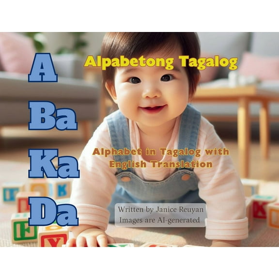 A Ba Ka Da: Alpabetong Tagalog: Alphabet in Tagalog with English Translation, (Paperback)