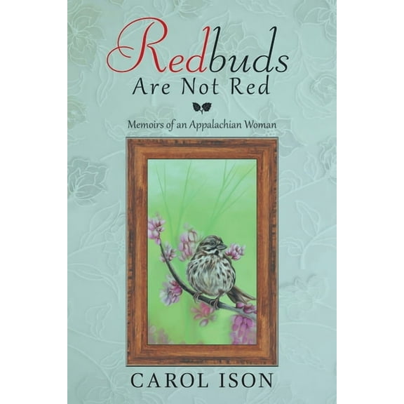 Redbuds Are Not Red : Memoirs of an Appalachian Woman (Paperback)