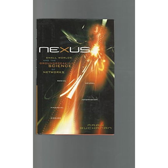 Pre-Owned Nexus: Small Worlds and the Groundbreaking Science of Networks, 9780393041538, 0393041530, Hardcover, 1 edition