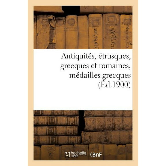 Antiquités, Étrusques, Grecques Et Romaines, Médailles Grecques (Paperback)