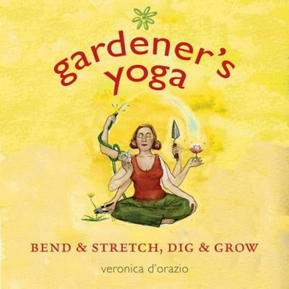 Pre-Owned Gardener's Yoga: Bend & Stretch, Dig & Grow (Paperback 9781570614668) by Veronica D'Orazio