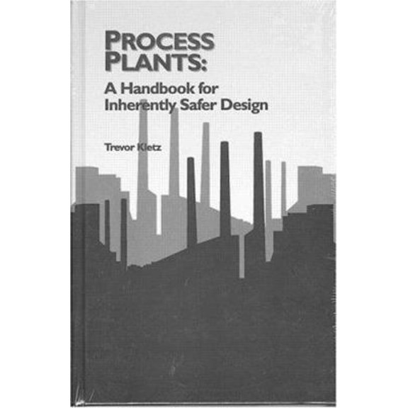Pre-Owned Process Plants: A Handbook for Inherently Safer Design (Hardcover) 1560326190 9781560326199