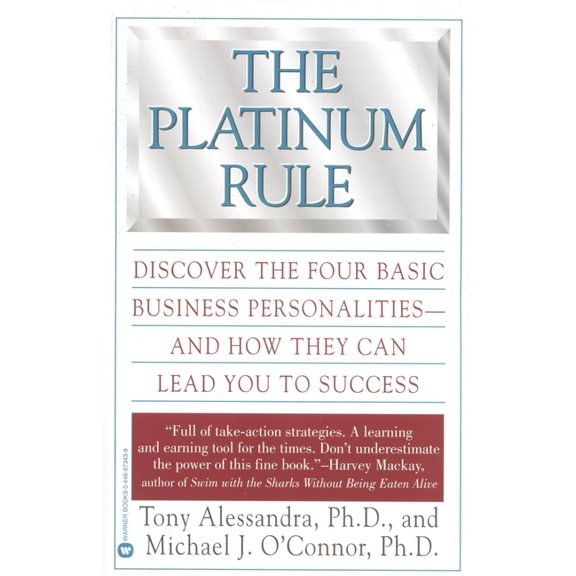 The Platinum Rule: Discover the Four Basic Business Personalities--And How They Can Lead to Success, (Paperback)
