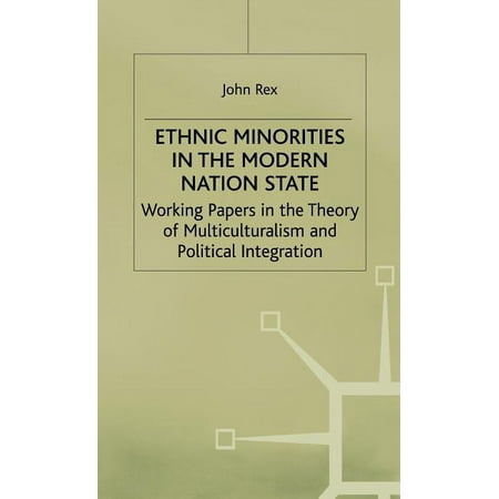 Migration Minorities and Citizenship Ethnic Minorities in the Modern Nation State: Working Papers in the Theory of Multiculturalism and Political Integration (Hardcover)