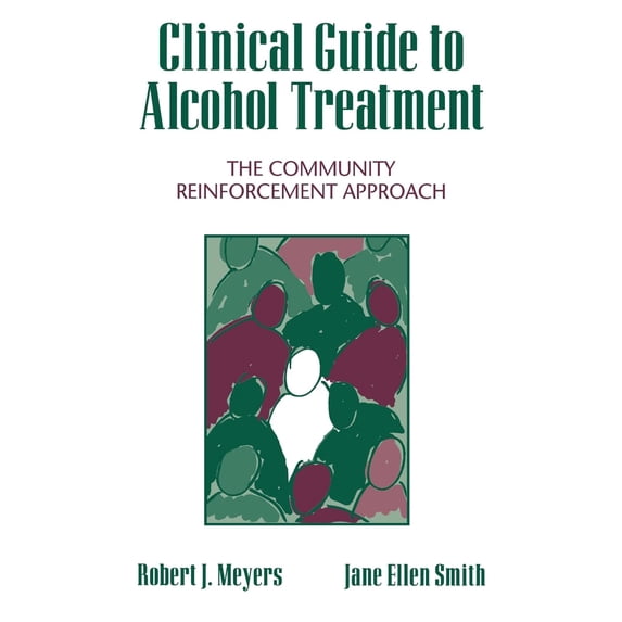 Pre-Owned Clinical Guide to Alcohol Treatment: The Community Reinforcement Approach (Hardcover) 0898628571 9780898628579