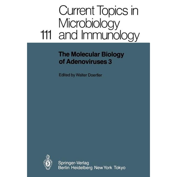 Current Topics in Microbiology and Immmu The Molecular Biology of Adenoviruses 3: 30 Years of Adenovirus Research 1953-1983, Book 111, (Paperback)