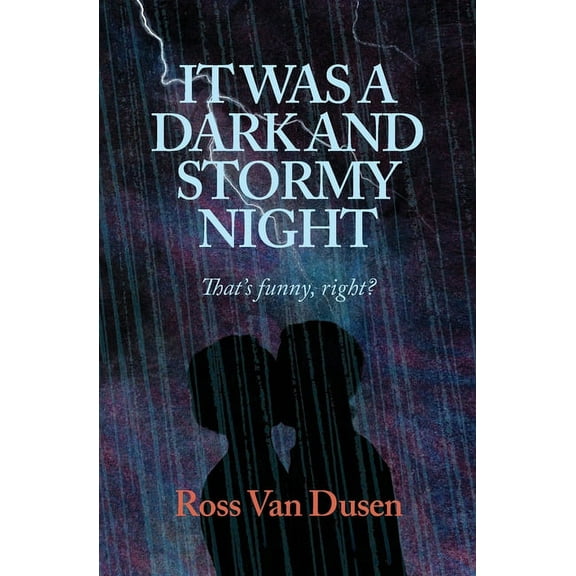 IT WAS A DARK AND STORMY NIGHT That's Funny Right?, (Paperback)