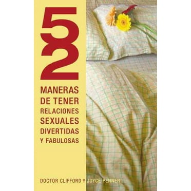 52 Maneras de...: 52 Maneras de Tener Relaciones Sexuales Divertidas y Fabulosas = 52 Ways to Have Fun, Fantastic Sex (Paperback)