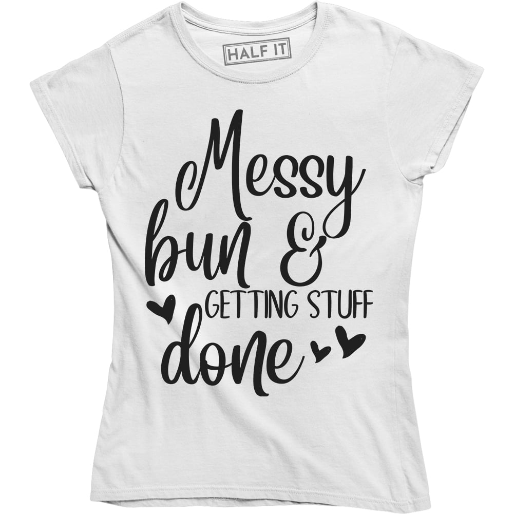 Messy bun and getting stuff done bleached tee shirt