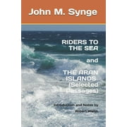 Riders to the Sea and The Aran Islands (Selected Passages) : Notes and Introduction by Robert Walsh (Paperback)