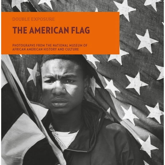 Double Exposure The American Flag: Photographs from the National Museum of African American History and Culture, Book 10, (Paperback)