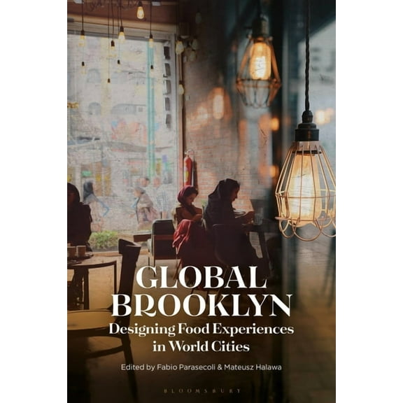 Global Brooklyn: Designing Food Experiences in World Cities, (Hardcover)