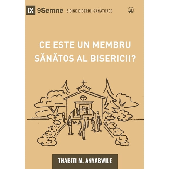 Building Healthy Churches (Romanian) What Is a Healthy Church Member? (2nd Edition) / Ce este un membru sănătos al bisericii?, (Paperback)