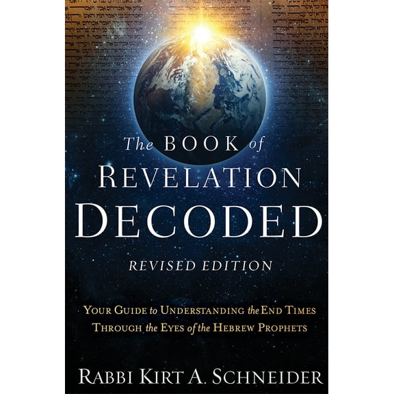Pre-Owned The Book of Revelation Decoded Revised Edition: Your Guide to Understanding the End Times Through the Eyes of the Hebrew Prophets (Paperback) 1636414184 9781636414188