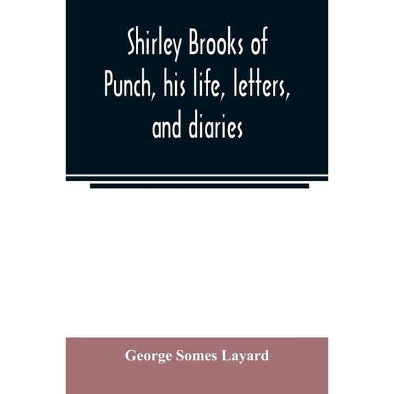 Shirley Brooks of Punch, his life, letters, and diaries, (Paperback)