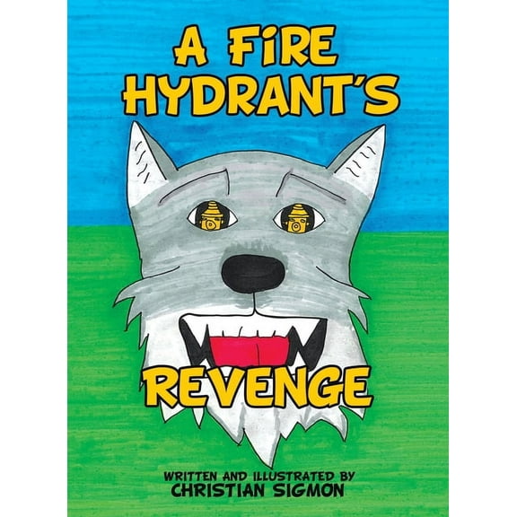 A Fire Hydrant's Revenge, (Hardcover)