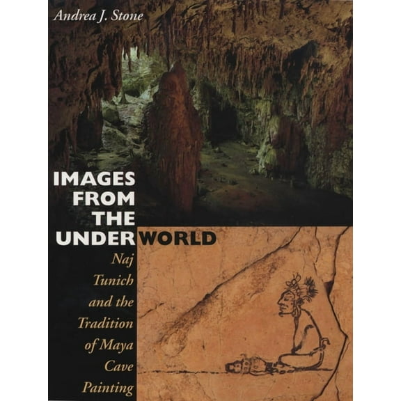 Images from the Underworld: Naj Tunich and the Tradition of Maya Cave Painting, (Paperback)