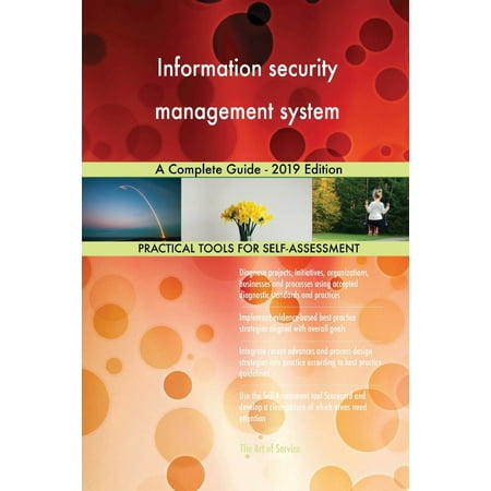 Information security management system A Complete Guide - 2019 (Best Business Security System 2019)