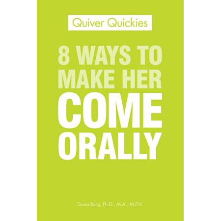 8 Ways To Make Her Come Orally - eBook (Best Way To Please A Man Orally)