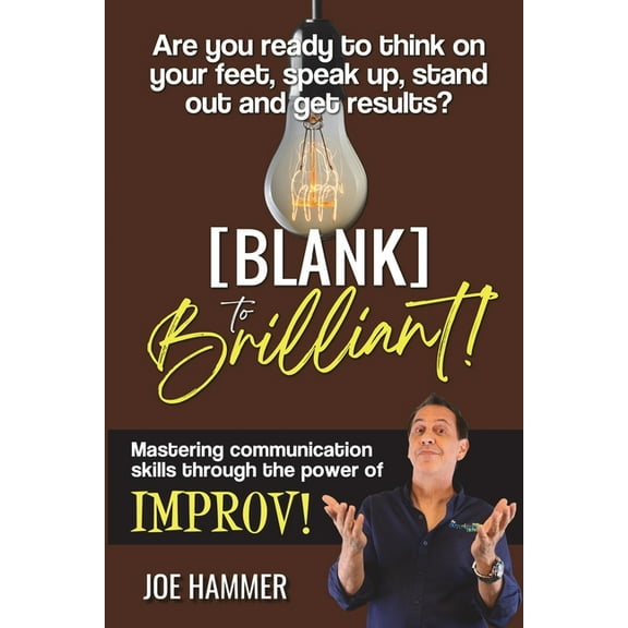 Blank to Brilliant: Mastering Communication Skills Through the Power of Improv, (Paperback)