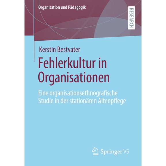 Organisation Und Pädagogik Fehlerkultur in Organisationen: Eine Organisationsethnografische Studie in Der Stationären Altenpflege, Book 33, (Paperback)