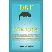 DBT for Kids: Effective Dialectical Behavior therapy Tips and Strategy for parenting a child with emotional distress, aggressive behavior and build better relationships (Paperback)