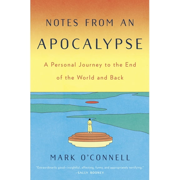 Notes from an Apocalypse: A Personal Journey to the End of the World and Back (Hardcover)