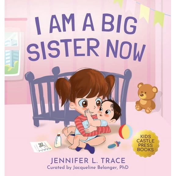 I Am A Big Sister Now: A Warm Children's Picture Book About Sibling's Emotions and Feelings (Jealousy, Anger, Children E, (Hardcover)