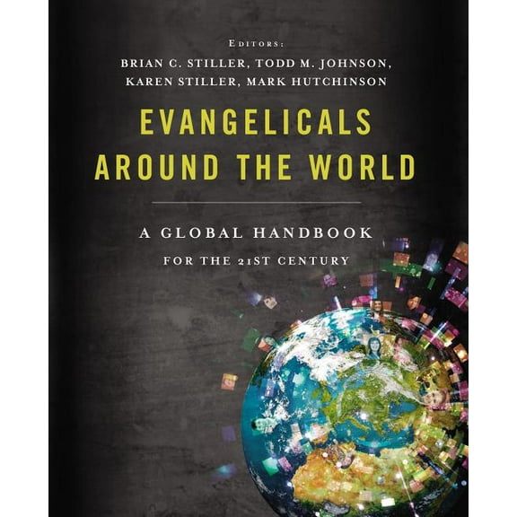 Evangelicals Around the World: A Global Handbook for the 21st Century (Hardcover)